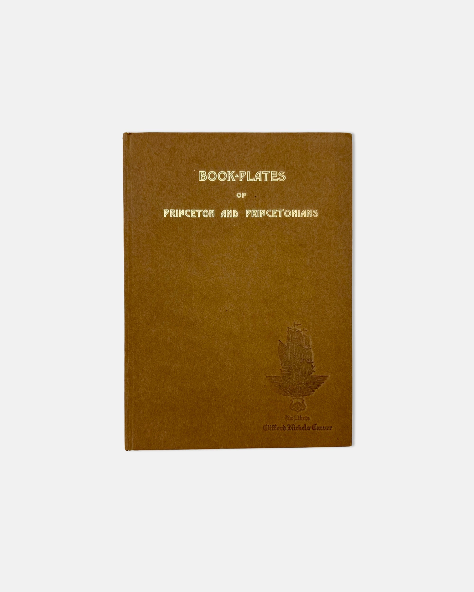 Bookplates of Princeton and Princetonians by Clifford Nickels Carver 1912 Book